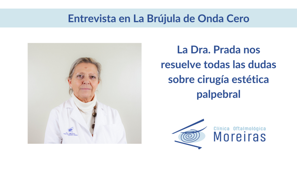 Dra Prada blefaroplastia oculoplastia cirugia parpados Brujula Onda Cero